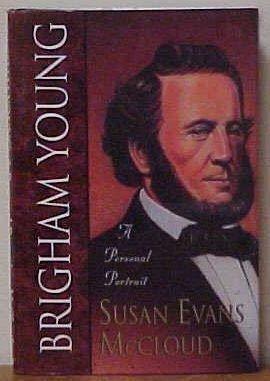 Brigham Young: A personal portrait Susan Evans McCloud