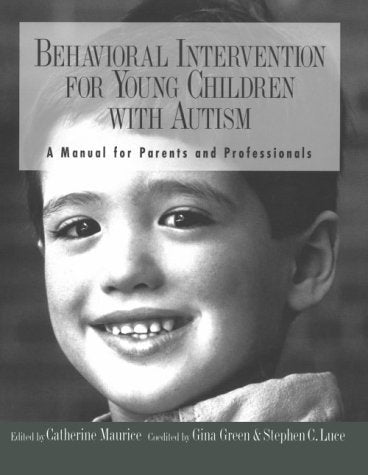 Behavioral Intervention for Young Children With Autism: A Manual for Parents and