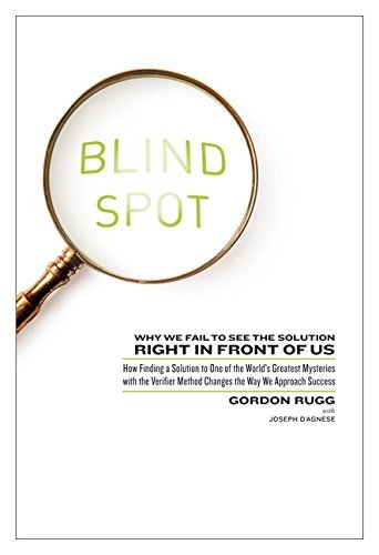 Blind Spot: Why We Fail to See the Solution Right in Front of Us Gordon Rugg and