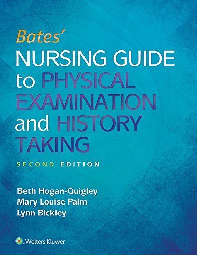Bates' Nursing Guide to Physical Examination and History Taking Hogan-Quigley MS