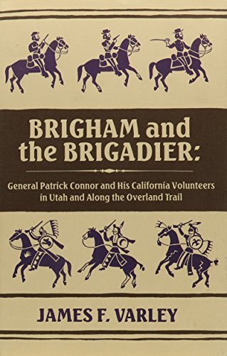 Brigham and the Brigadier: General Patrick Connor and His California Volunteers