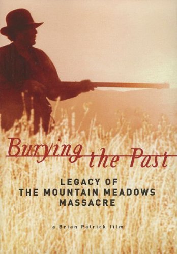 Burying the Past: Legacy of the Mountain Meadows Massacre Award Winning DVD [DVD
