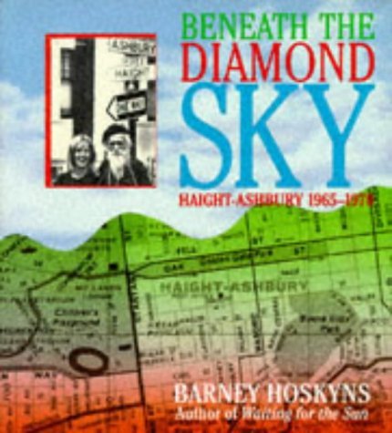Beneath the Diamond Sky: Haight Ashbury 1965 - 1970 Hoskyns, Barney