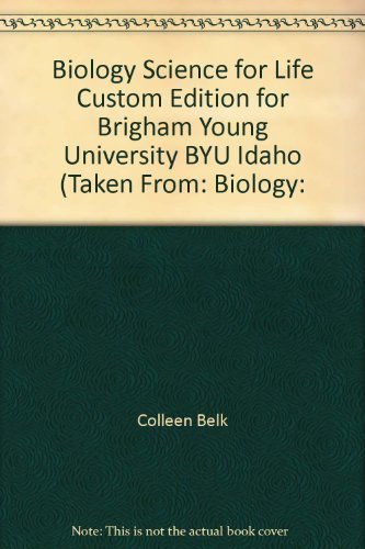 Biology Science for Life Custom Edition for Brigham Young University BYU Idaho (