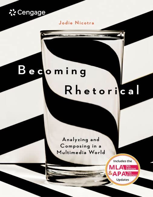Becoming Rhetorical: Analyzing and Composing in a Multimedia World (w/ MLA9E & A