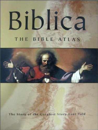 Biblica: The Bible Atlas: The Story of the Greatest Story Ever Told (with CD-ROM