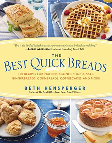 Best Quick Breads: 150 Recipes for Muffins, Scones, Shortcakes, Gingerbreads, Co