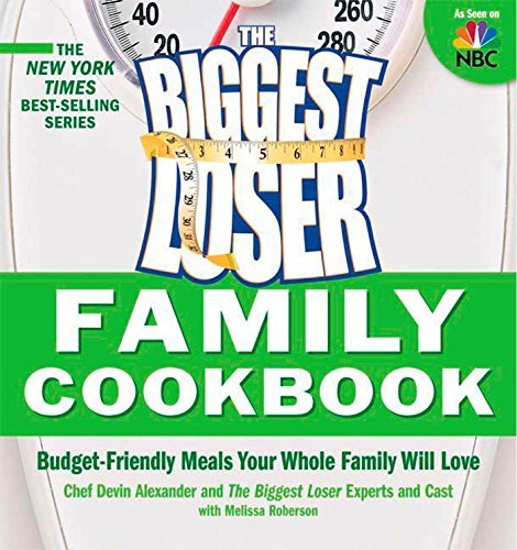 Biggest Loser Family Cookbook: Budget-Friendly Meals Your Whole Family Will Love