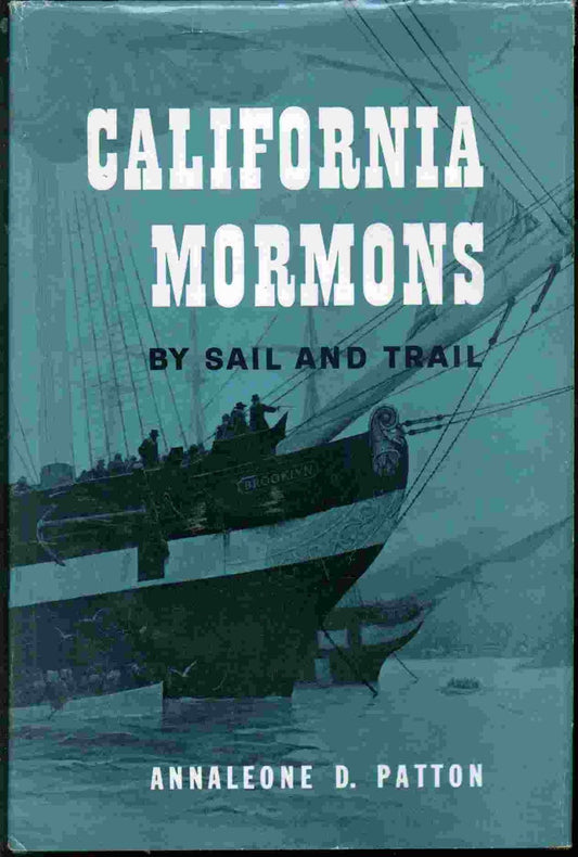 California Mormons by Sail and Trail Annaleone Davis Patton