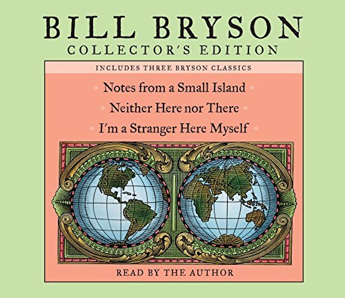 Bill Bryson Collector's Edition: Notes from a Small Island, Neither Here Nor The