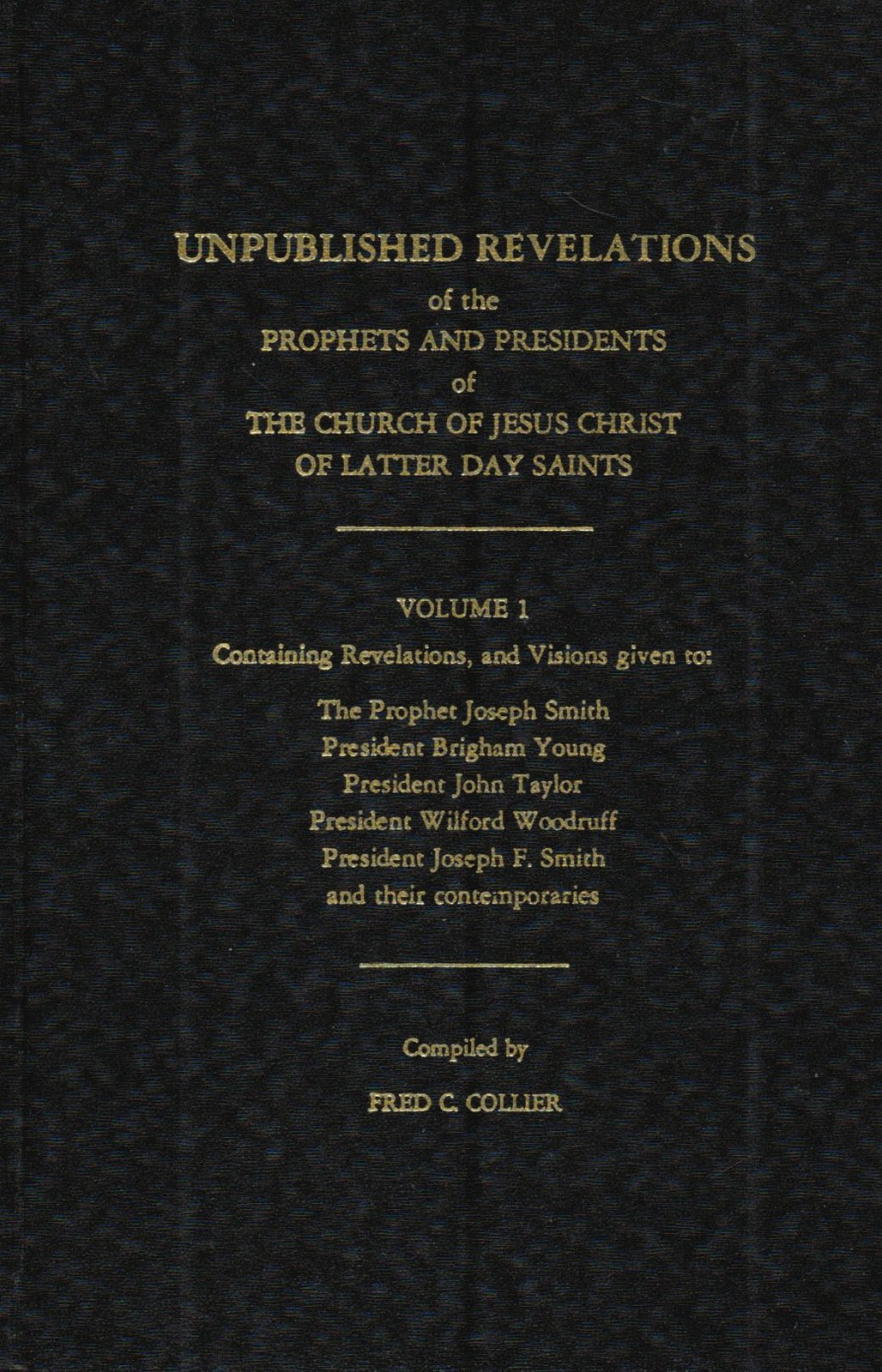 Unpublished Revelations of the Prophets and Presidents of the Church of Jesus Ch