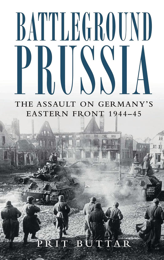 Battleground Prussia: The Assault on Germany's Eastern Front 1944-45 (General Mi