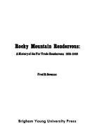 Rocky Mountain Rendezvous: A History of the Fur Trade Rendezvous 1825-1840 [Unkn