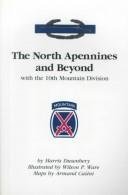 North Apennines and Beyond With the 10th Mountain Division Dusenbery, Harris and