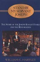 Stand by My Servant Joseph: Story of the Joseph Knight Family and the Restoratio