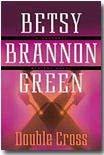Double Cross Betsy Brannon Green