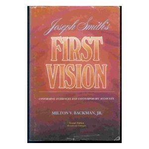 Joseph Smith's First Vision: Confirming Evidences and Contemporary Accounts Back