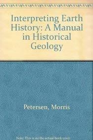 Interpreting Earth History: A Manual in Historical Geology Petersen, Morris S. a