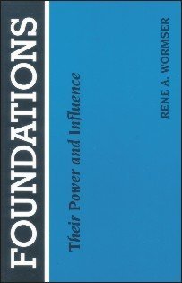 Foundations: Their Power and Influence Wormser, Rene A.