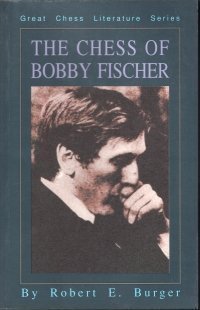 The Chess of Bobby Fischer (Great Literature Series) [Paperback] Robert E. Burge