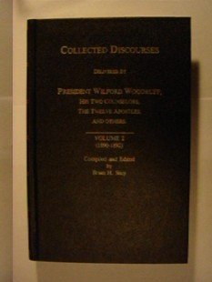 COLLECTED DISCOURSES Delivered by President Wilford Woodruff, His Two Counselors