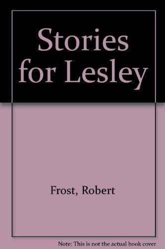 Stories for Lesley Frost, Robert; Sell, Roger D.; University of Virginia Bibliog