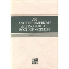 An Ancient American Setting for the Book of Mormon John L. Sorenson