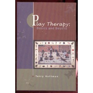 Play Therapy: Basics and Beyond Terry Kottman