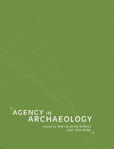 Agency in Archaeology [Paperback] Marcia-Anne Dobres and John Robb