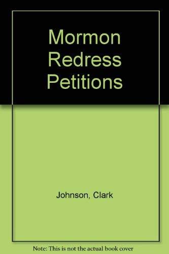 Mormon Redress Petitions: Documents of the 1833-1838 Missouri Conflict (Religiou