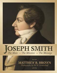 Joseph Smith the Man the Mission the Message [Hardcover] Matthew B Brown