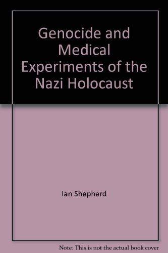 Genocide and Medical Experiments of the Nazi Holocaust [Paperback] Ian Shepherd