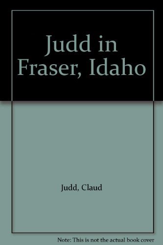 Judd in Fraser, Idaho Judd, Claud
