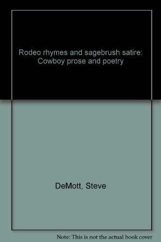 Rodeo rhymes and sagebrush satire: Cowboy prose and poetry DeMott, Steve
