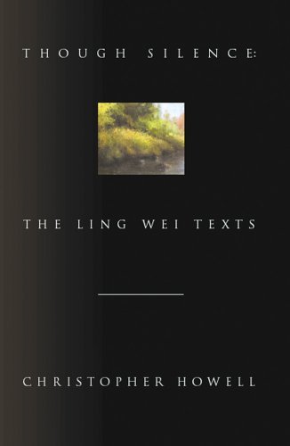 Though Silence: The Ling Wei Texts [Hardcover] Howell, Christopher