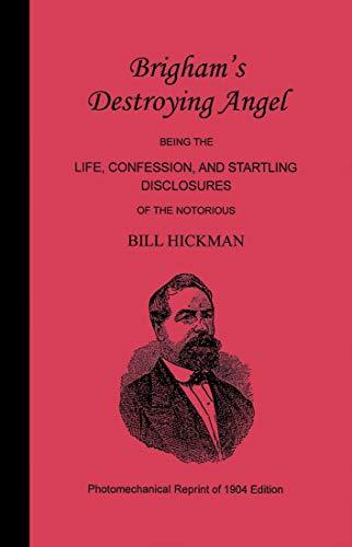 Brigham's Destroying Angel: Being the Life, Confession, and Startling Disclosure