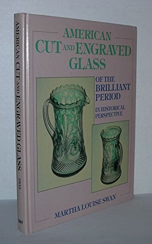 American cut and engraved glass of the brilliant period in historical perspectiv