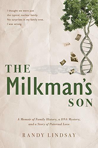 The Milkman's Son: A Memoir of Family History. A DNA Mystery. A Story of Paterna
