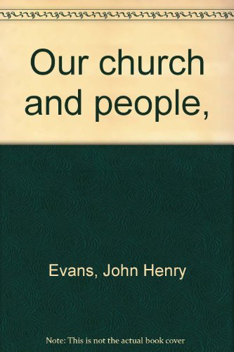 Our church and people, [Hardcover] John Henry Evans