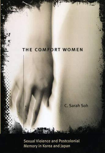 The Comfort Women: Sexual Violence and Postcolonial Memory in Korea and Japan (W