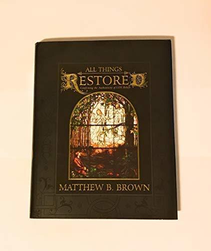 All Things Restored: Confirming the Authenticity of Lds Beliefs [Paperback] Brow