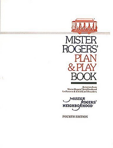 Mister Rogers' Plan & Play Book: Activities from Mister Rogers' Neighborhood for