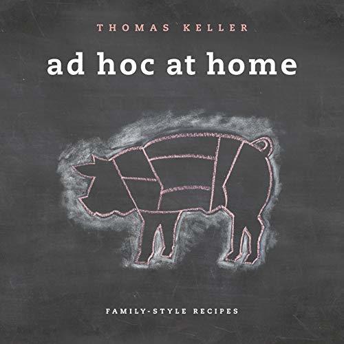 Ad Hoc at Home (The Thomas Keller Library) [Hardcover] Keller, Thomas
