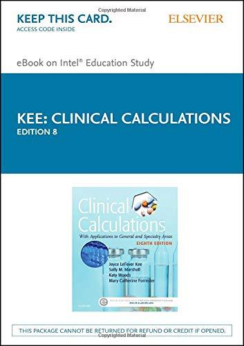 Clinical Calculations: With Applications to General and Specialty Areas, 8e Kee