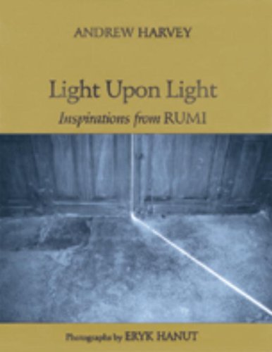 Light Upon Light: Inspirations from Rumi Andrew Harvey and Eryk Hanut