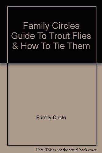 Family Circles Guide To Trout Flies & How To Tie Them [Paperback] Family Circle