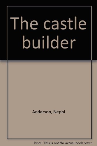 The Castle Builder [Hardcover] ANDERSON, Nephi