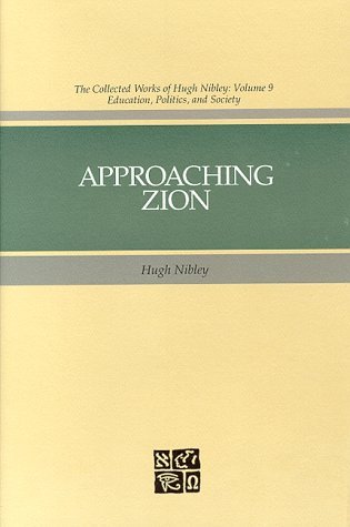 Approaching Zion (The Collected Works of Hugh Nibley, Vol 9) [Hardcover] Nibley,