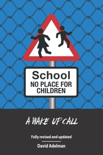 School - No Place For Children: A Wake-Up Call [Paperback] Adelman, David