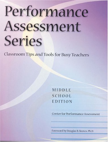 Peformance Assessment Series - Middle: Classroom Tools and Tips for Busy Teacher